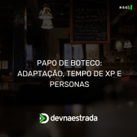 DNE 445 - Papo de Boteco: Adaptação, Tempo de XP e Personas