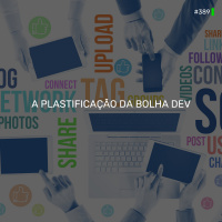 DNE 389 - A Plastificação da Bolha Dev