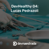 DevHealthy 04: Lucas Pedrazoli