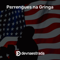 DNE 165 - Perrengues na Gringa #1 - EUA