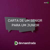 DNE 411 - Carta de um Senior para um Junior