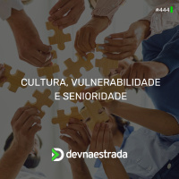 DNE 444 - Cultura, Vulnerabilidade e Senioridade