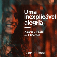Uma inexplicável alegria: A carta de Paulo aos Filipenses (Filipenses 1.12-26)#3