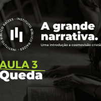 A Grande Narrativa - Aula 03 - Queda
