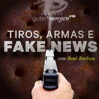 58: Tiros, armas e fake news - com Bene Barbosa