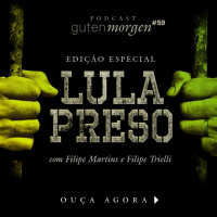 59: Lula preso - com Filipes Martins e Trielli
