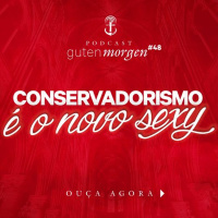 48: Conservadorismo é o novo sexy