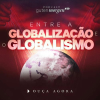 29: Entre a Globalização e o Globalismo