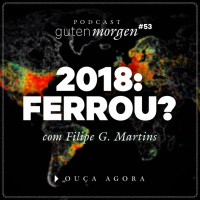53: 2018: Ferrou? - com Filipe Martins