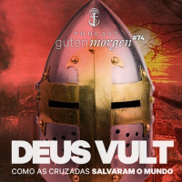 74: Deus Vult - As Cruzadas salvaram o mundo