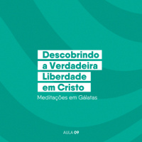 EBD 2026 Aula 09 Descobrindo a Verdadeira Liberdade em Cristo – Meditações em Gálatas
