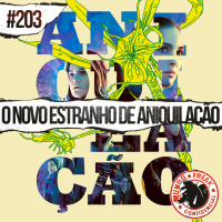 O novo estranho de Aniquilação – Filme e Livro | MFC 203