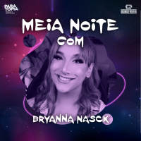 3. Meia Noite Com Bryanna Nasck