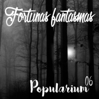 Popularium | 06 | Fortunas Fantasmas