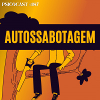 Autossabotagem - Psicocast # 187