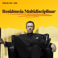 Residência Multidisciplinar - Psicocast #156