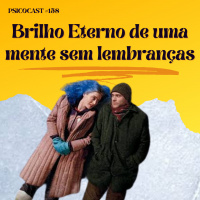 Brilho Eterno de Uma Mente Sem Lembranças - Psicocast #158