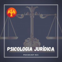 Psicologia Jurídica - Psicocast #21