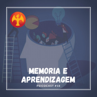 Memória e Aprendizagem - Psicocast #18