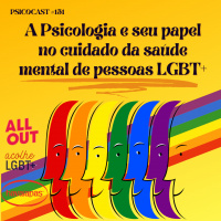 A Psicologia e seu papel no cuidado da Saúde Mental de pessoas LGBT+ - Psicocast #151