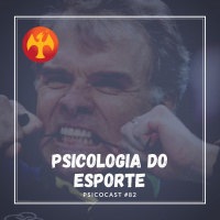 Psicologia do Esporte - Psicocast #82