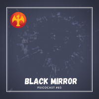 Psicocast anda tão Black Mirror - Psicocast #83