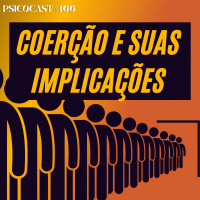 Coerção e suas implicações - Psicocast # 166