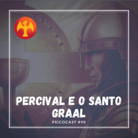 Percival e o Santo Graal - Psicocast #90