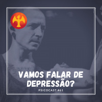 Vamos Falar de Depressão? Academia do Psicólogo - Psicocast #61