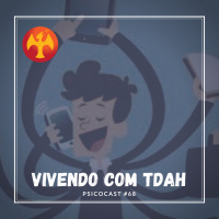 Vivendo com TDAH - Psicocast #68