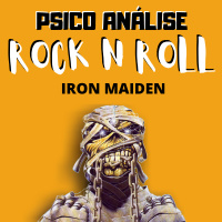Iron Maiden - Psico Análise Rock n Roll #02