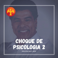 Choque de Psicologia 2 - participação especial do Ex Marido da Angélica - psicocast #95