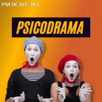 Psicodrama - Psicocast # 164