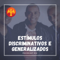 Estímulos Discriminativos e Generalizados - Psicocast #12