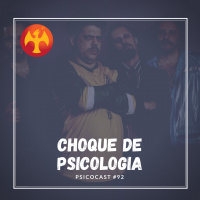 Choque de Psicologia - Psicocast #92