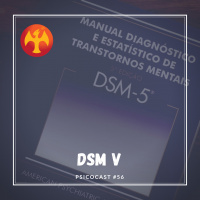 DSM V - Manual Diagnóstico e Estatístico de Transtornos Mentais - Psicocast #56