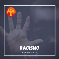 Racismo e Preconceito - Psicocast #10