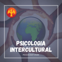 Psicologia Intercultural - Psicocast #105