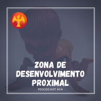 Vygostsky e a Zona de Desenvolvimento Proximal - Psicocast#14