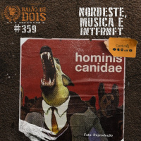 #359 - Nordeste, Música e Internet