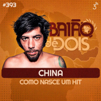 #393 - China e a criação de um hit