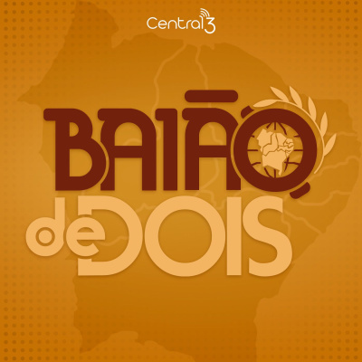 Central3 Podcasts - Baião De Dois