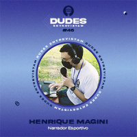 Dudes Entrevistam #46 – Henrique Magini