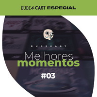 Dudecast Melhores Momentos #3 – 321 ao 330