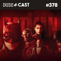 Dudecast #378 – Batman