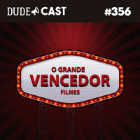 Dudecast #356 – O Grande Vencedor – Filmes parte 1