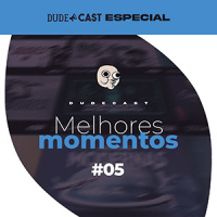 Dudecast Melhores Momentos #5 – 341 ao 350