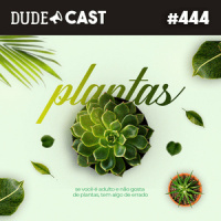 Dudecast #444 – Plantas