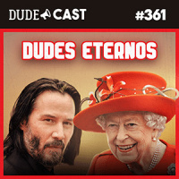 Dudecast #361 – Dudes Eternos