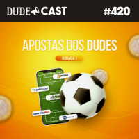 Dudecast #420 – Bet dos Dudes